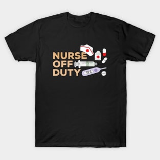 Nurse Off Duty T-Shirt